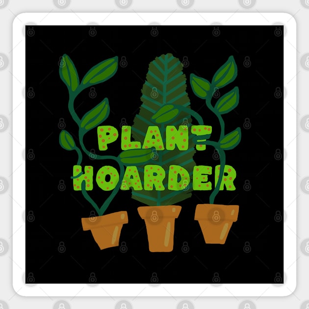 Plant Hoarder Magnet by wildjellybeans